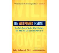 By Kelly McGonigal - The Willpower Instinct: How Self-Control Works, Why It Matters, and What You Can Do to Get More of It (Reprint)