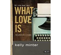 By Kelly Minter What Love Is: The Letters of 1, 2, 3 John (Living Room) [Paperback]
