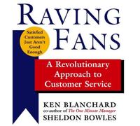 By Ken Blanchard Raving Fans: A Revolutionary Approach to Customer Service (Abridged) [Audio CD]