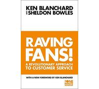 By Kenneth Blanchard - Raving Fans : A Revolutionary Approach to Customer Service (New edition)