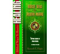 By Kenneth E. Hagin Biblical Ways to Receive Healing (Spiritual Growth) [Paperback]