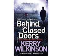 By Kerry Wilkinson Behind Closed Doors (Jessica Daniel 7)