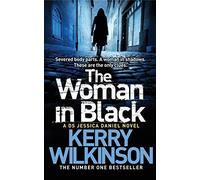 By Kerry Wilkinson - The Woman in Black (Jessica Daniel Book 3): A DS Jessica Daniel Novel, Book 3