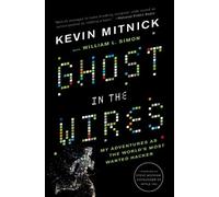 By Kevin Mitnick - Ghost In The Wires: My Adventures as the World's Most Wanted Hacker
