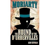 By Kim Newman Professor Moriarty: The Hound of the DUrbervilles (Professor Moriarty Novels) (1st Edition)