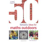 By Kirstine Beeley - 50 Fantastic Ideas for Maths Outdoors (50 Fantastic Things)