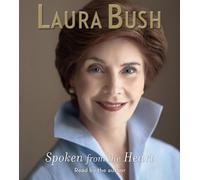 By Laura Bush: Spoken from the Heart [Audiobook]