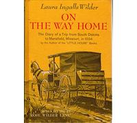 By Laura Ingalls Wilder On the Way Home: The Diary of a Trip from South Dakota to Mansfield, Missouri, in 1894 (Little House)