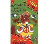 By Laurence Anholt - Eco-wolf and the Three Pigs (Seriously Silly Stories)