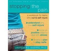 By Lawrence E. Shapiro - Stopping the Pain: A Workbook for Teens Who Cut and Self-Injure: A Workbook for Teens Who Self-injure (2nd Revised edition)