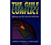 By Lawrence Freedman - The Gulf Conflict: 1990-1991: Diplomacy and War in the New World Order (New Ed)