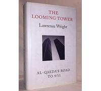 By Lawrence Wright ( Author ) [ Looming Tower: Al-Qaeda and the Road to 9/11 By Aug-2006 Hardcover