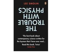 By Lee Smolin - The Trouble with Physics: The Rise of String Theory, The Fall of a Science and What Comes Next