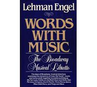By Lehman Engel Words with Music: Creating the Broadway Musical Libretto (Revised edition)