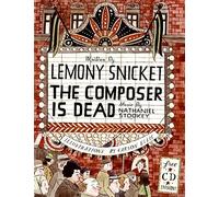 By Lemony Snicket The Composer Is Dead (Book & CD) (Har/Com)