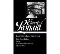 [( By Leonard, Elmore ( Author )Elmore Leonard: Four Novels of the 1970s: Fifty-Two Pickup / Swag / Unknown Man No. 89 / The Switch: (Library of America #255) (Library of America #255) Hardcover Aug- 28-2014 )]