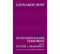 By Leonardo Boff Fundamentalism, Terrorism and the Future of Humanity