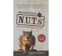 By Levine, Wayne M [ [ Hold on to Your Nuts: The Relationship Manual for Men [ HOLD ON TO YOUR NUTS: THE RELATIONSHIP MANUAL FOR MEN BY Levine, Wayne M ( Author ) Apr-01-2007[ HOLD ON TO YOUR NUTS: THE RELATIONSHIP MANUAL FOR MEN [ HOLD ON TO YOUR NUTS: THE RELATIONSHIP MANUAL FOR MEN BY LEVINE, WAYNE M ( AUTHOR ) APR-01-2007 ] By Levine, Wayne M ( Author )Apr-01-2007 Paperback ] ] Apr-2007[ Paperback ]