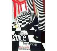 By Lewis Carroll The Annotated Alice: The Definitive Edition: Alice's Adventures in Wonderland and Through the Looking Glass