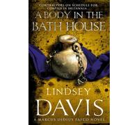 By Lindsey Davis A Body In The Bath House: (Falco 13)