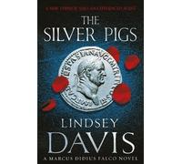 By Lindsey Davis - The Silver Pigs: (Falco 1)