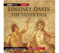 By Lindsey Davis - The Silver Pigs: Starring Anton Lesser and Fritha Goodey (BBC Audio Collection: Crime)