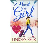 By Lindsey Kelk About a Girl