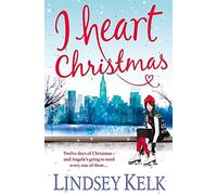 By Lindsey Kelk - I Heart Christmas