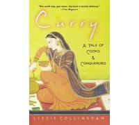 By Lizzie Collingham Curry: A Tale of Cooks and Conquerors (New Ed)