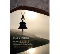 By Llewellyn Vaughan-Lee - Darkening Of The Light: Witnessing the End of an Era