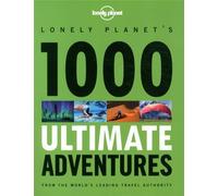 By Lonely Planet - 1000 Ultimate Adventures (Lonely Planet Travel Reference)