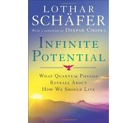 By Lothar Schafer - Infinite Potential: What Quantum Physics Reveals About How We Should Live