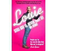 By Louie Spence Still Got It, Never Lost It!: The Hilarious Autobiography from the Star of TV's Pineapple Dance Studios and Dancing on Ice