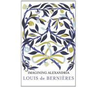 By Louis de Bernieres - Imagining Alexandria: Poems in Memory of C.P. Cavafy