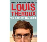 By Louis Theroux The Call of the Weird: Travels in American Subcultures (Unabridged)