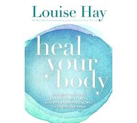 By Louise Hay - Heal Your Body A-Z: The Mental Causes for Physical Illness and the Way to Overcome Them (A--Z Books)