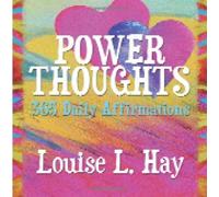 By Louise Hay - Power Thoughts: 365 Daily Affirmations