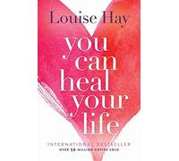 By Louise L Hay - YOU CAN HEAL YOUR LIFE (2008 reprint)