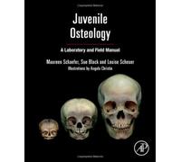 By Louise Scheuer - Juvenile Osteology: A Laboratory and Field Manual (Laboratory & Field Manual) (Spi)