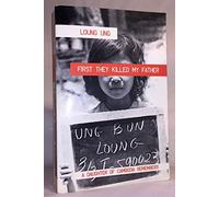 By Loung Ung First They Killed My Father: A Daughter of Cambodia Remembers (New Ed)