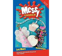 By Lucy Moore Messy Church Fresh Ideas for Building a Christ-centred Community by Moore, Lucy ( Author ) ON Oct-14-2011, Paperback