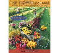 By Lynn Byczynski The Flower Farmer (Rev Exp)