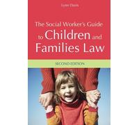 By Lynn Davis The Social Worker's Guide to Children and Families Law (2nd Revised edition)