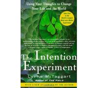 By Lynne McTaggart - The Intention Experiment: Using Your Thoughts to Change Your Life and the World (1st Edition) (1.6.2008)