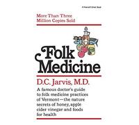 By M. D. Jarvis Folk Medicine: A New England Almanac of Natural Health Care from a Noted Vermont Country Doctor (Reprint)