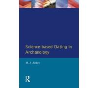 By M.J. Aitken Science-Based Dating in Archaeology (Longman Archaeology Series) (1st Edition) [Paperback]