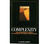 By M. Mitchell Waldrop Complexity: The Emerging Science at the Edge of Order and Chaos (First Printing) [Hardcover]