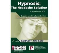 by Maggie Phillips, Ph.D. - Hypnosis: The Headache Solution