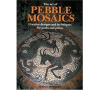 By Maggy Howarth - The Art of Pebble Mosaics: Creative Designs and Techniques for Paths, Patios and Walls (Re-issue)