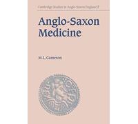 By Malcolm Laurence Cameron Anglo-Saxon Medicine (Cambridge Studies in Anglo-Saxon England) (New Ed)